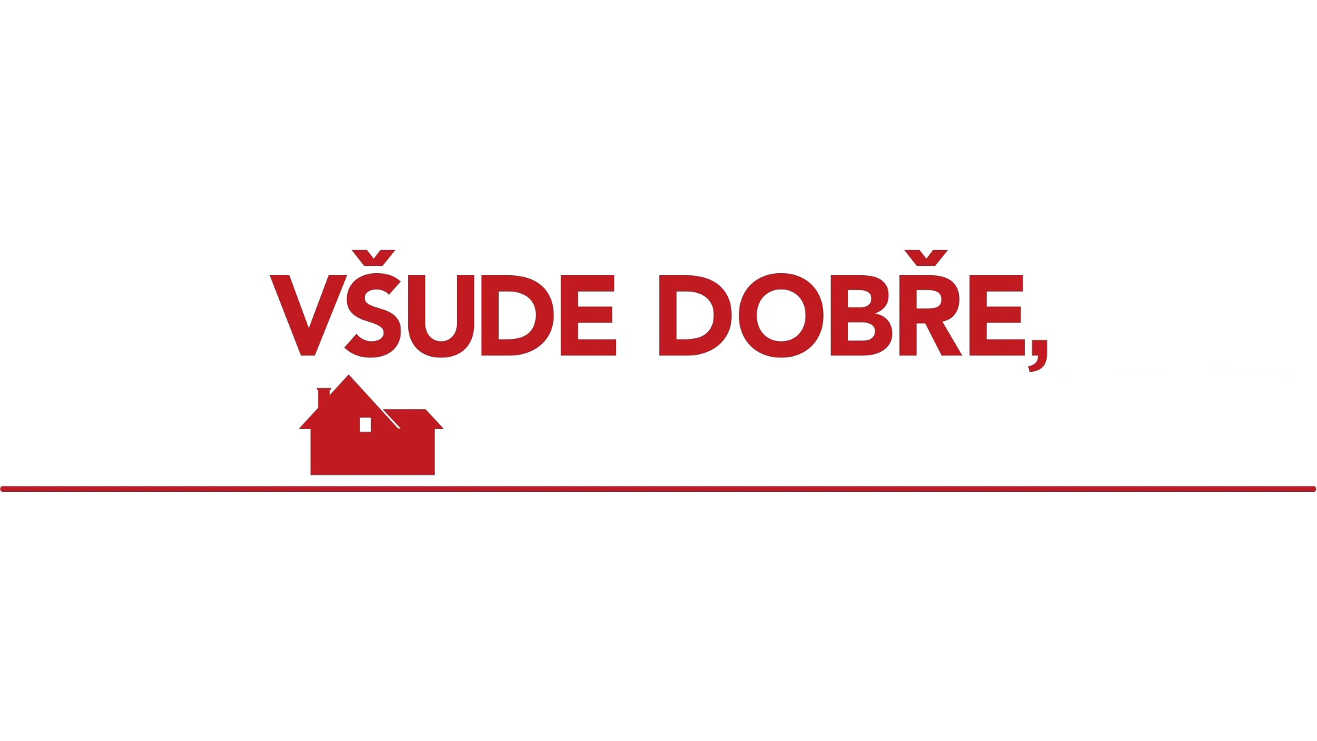 Všude dobře, sám doma nejlíp