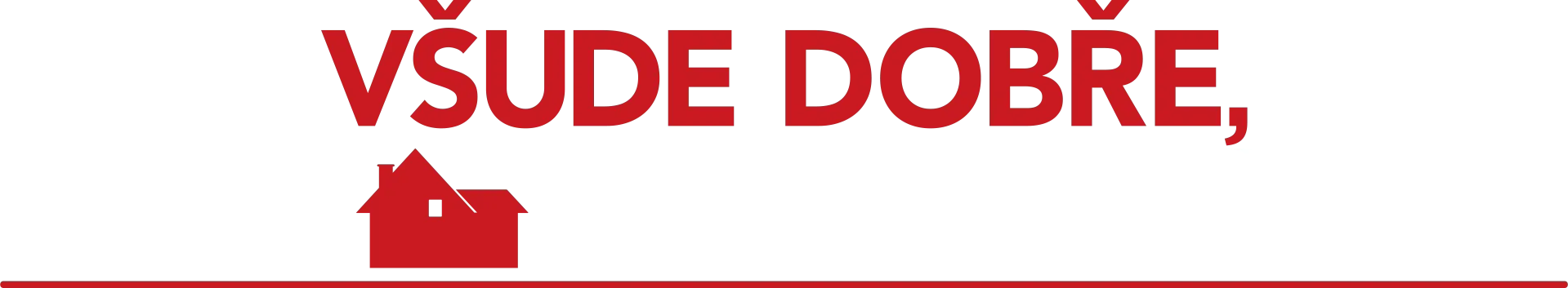 Všude dobře, sám doma nejlíp