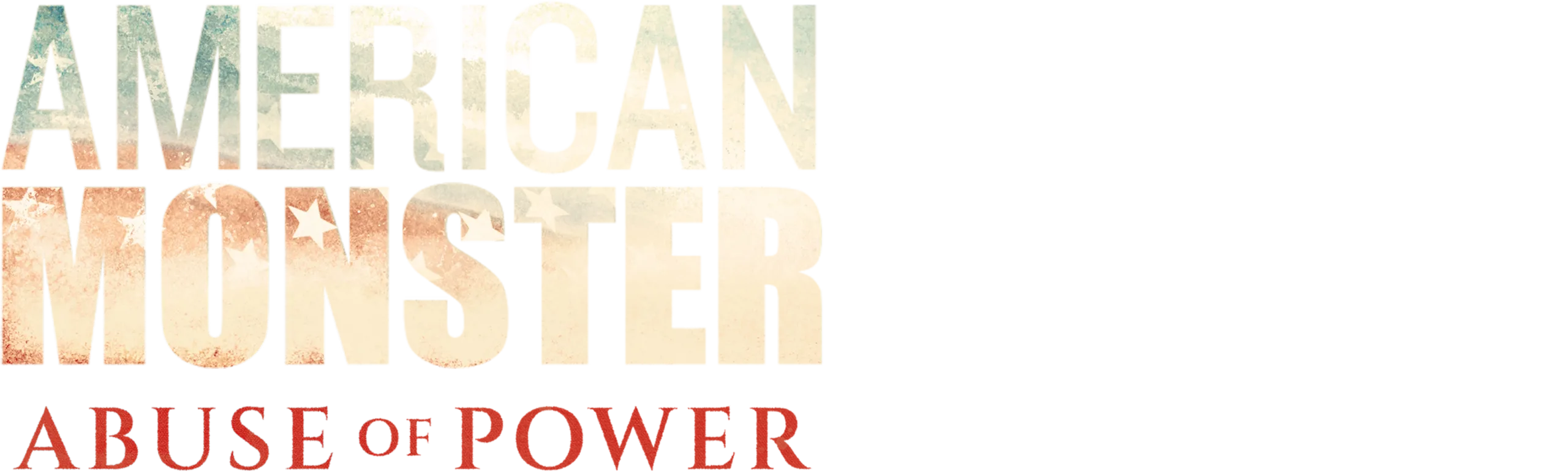 American Monster: Abuse of Power