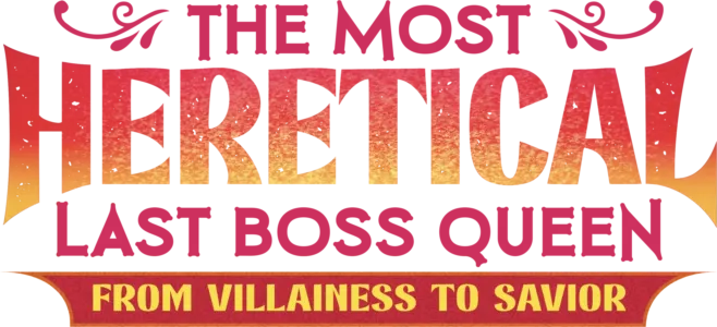 The Most Heretical Last Boss Queen: From Villainess to Savior