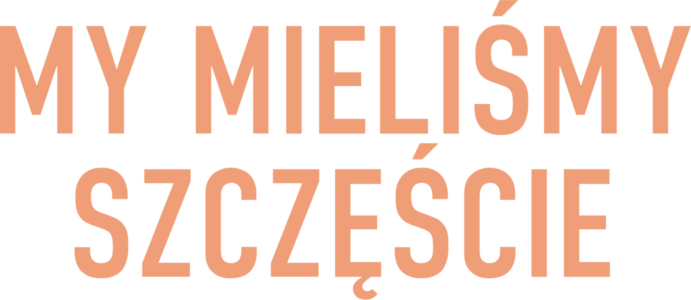 My mieliśmy szczęście