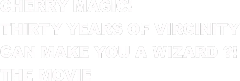 Cherry Magic! Thirty Years Of Virginity Can Make You A Wizard?!: The Movie