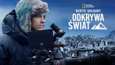 Bertie Gregory odkrywa świat