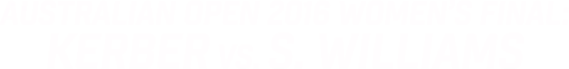 2016 Women's Final: Kerber vs. S. Williams