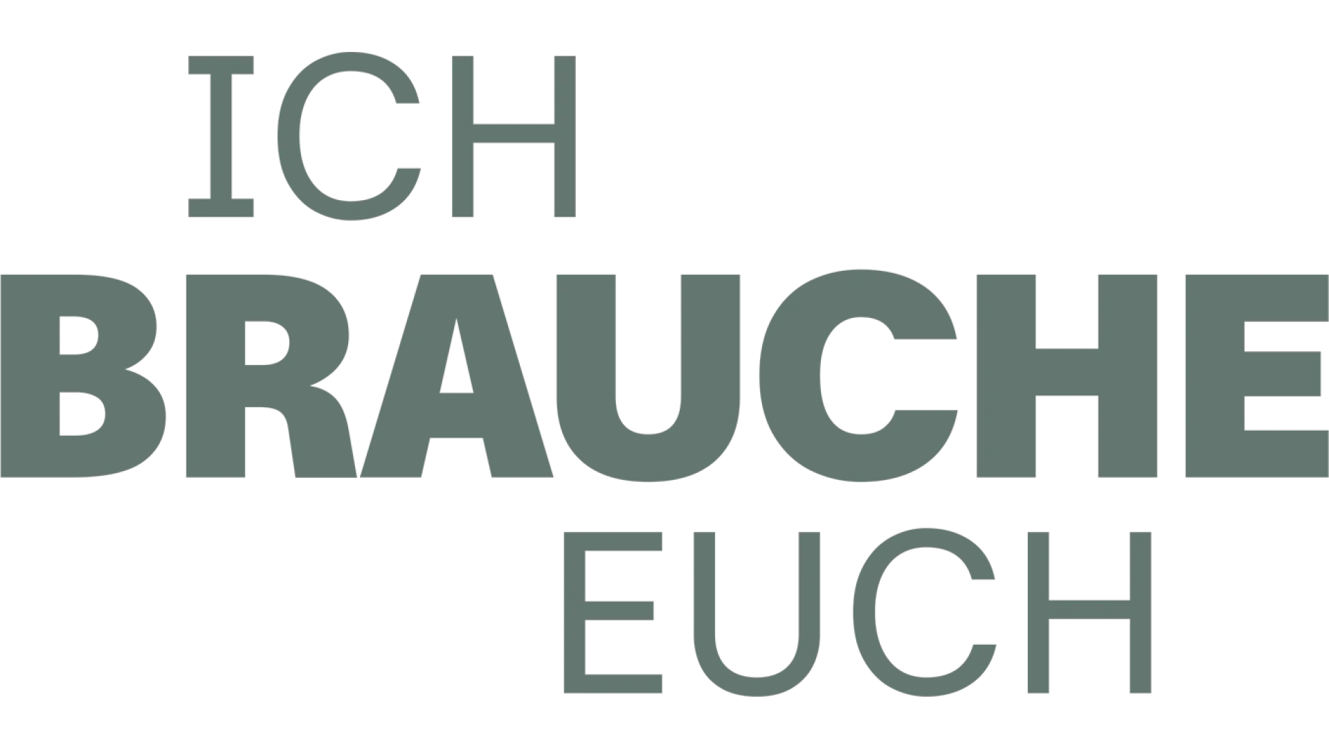Ich brauche euch