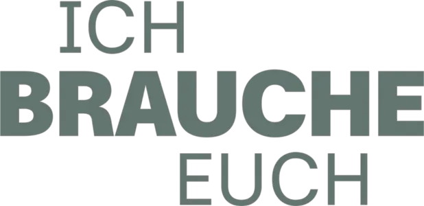 Ich brauche euch