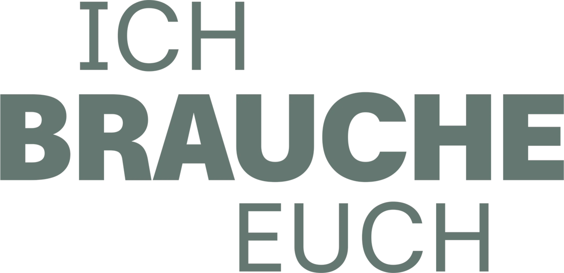 Ich brauche euch
