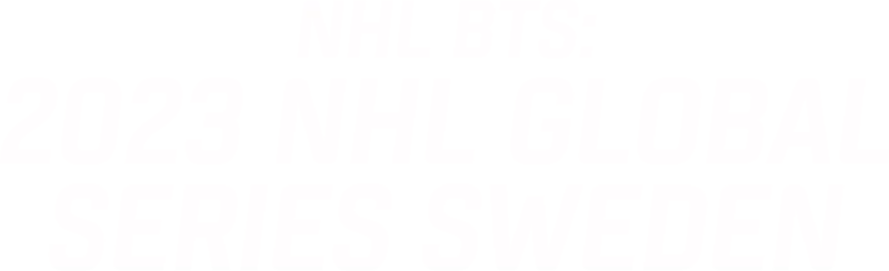NHL BTS: 2023 NHL Global Series Sweden