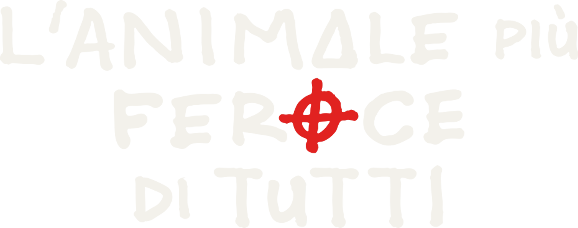 L’animale più feroce di tutti