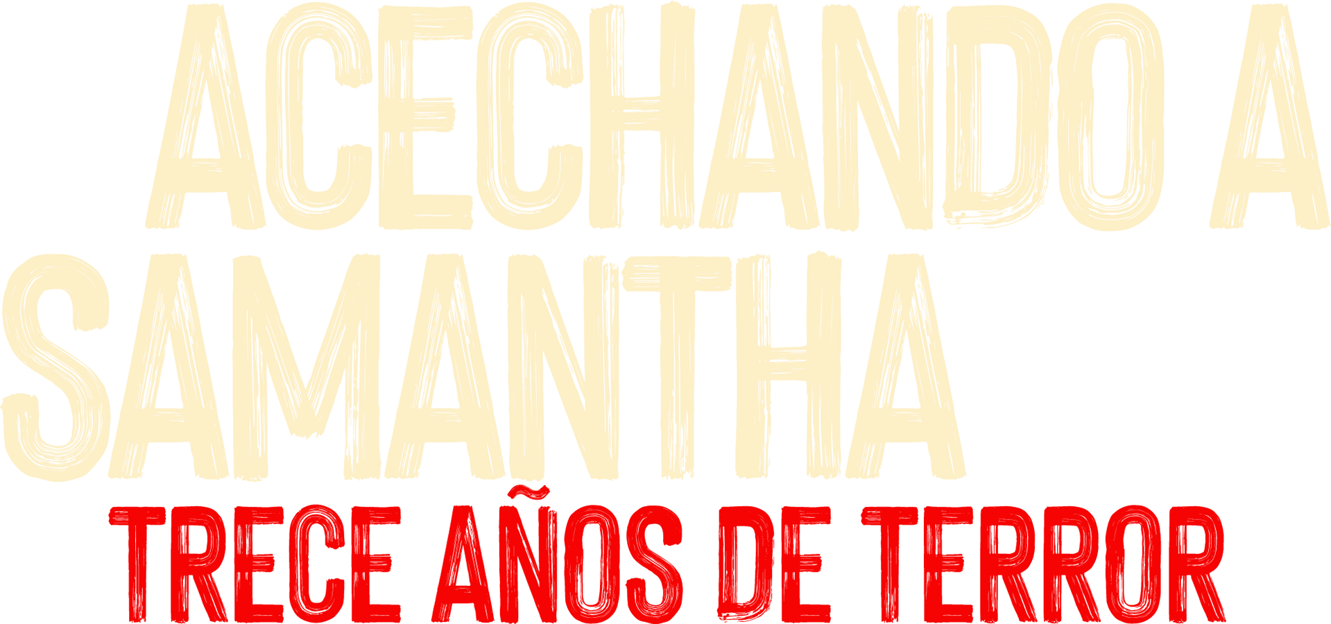 Acechando a Samantha: Trece años de terror