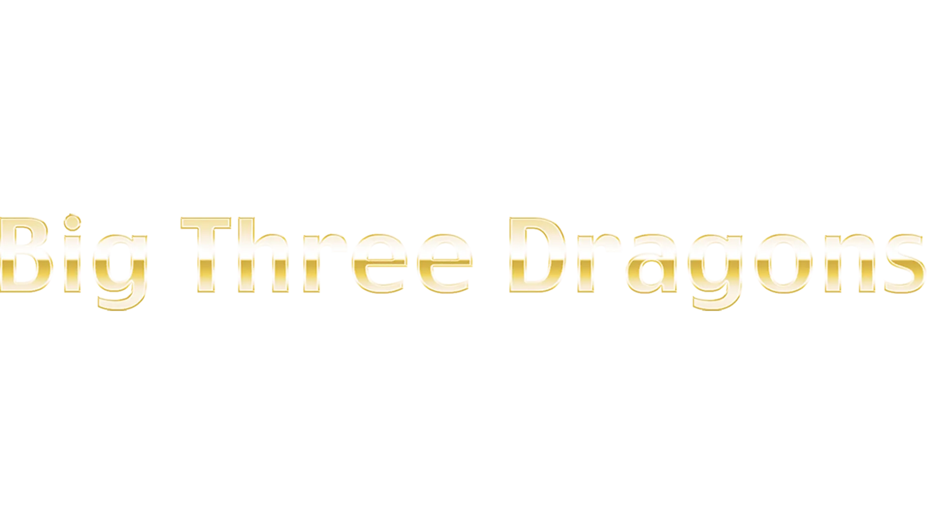 Big Three Dragons