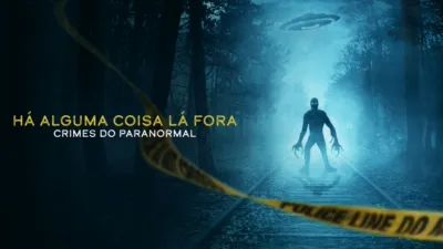 thumbnail - HÁ ALGUMA COISA LÁ FORA: Crimes do Paranormal