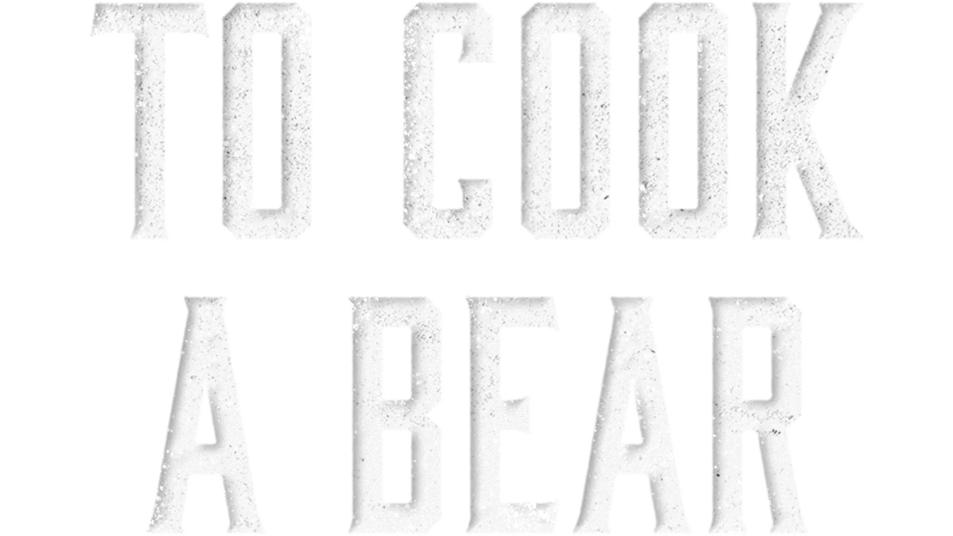 To Cook a Bear