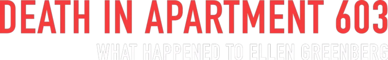 Death in Apartment 603: What Happened to Ellen Greenberg