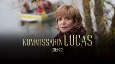 Kommissarin Lucas - Gierig