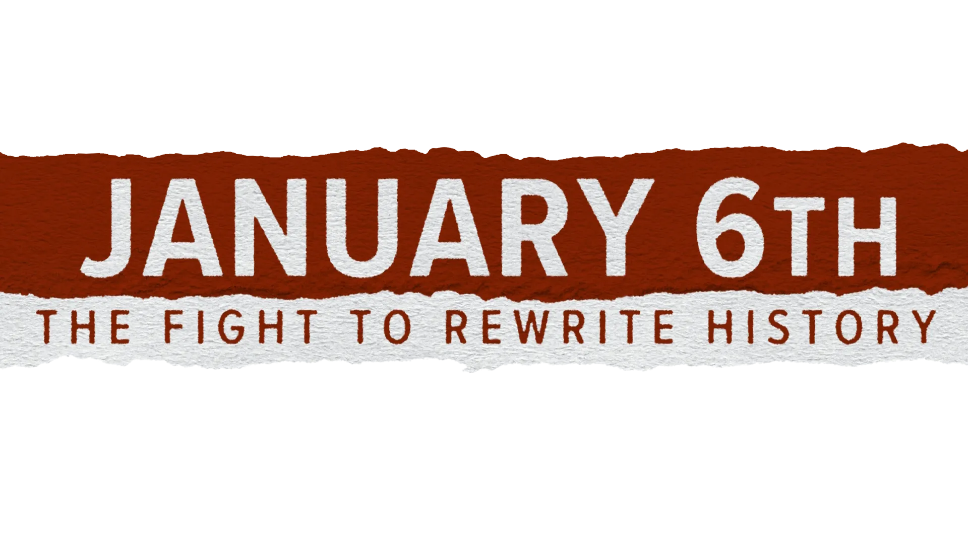 January 6th: The Fight to Rewrite History