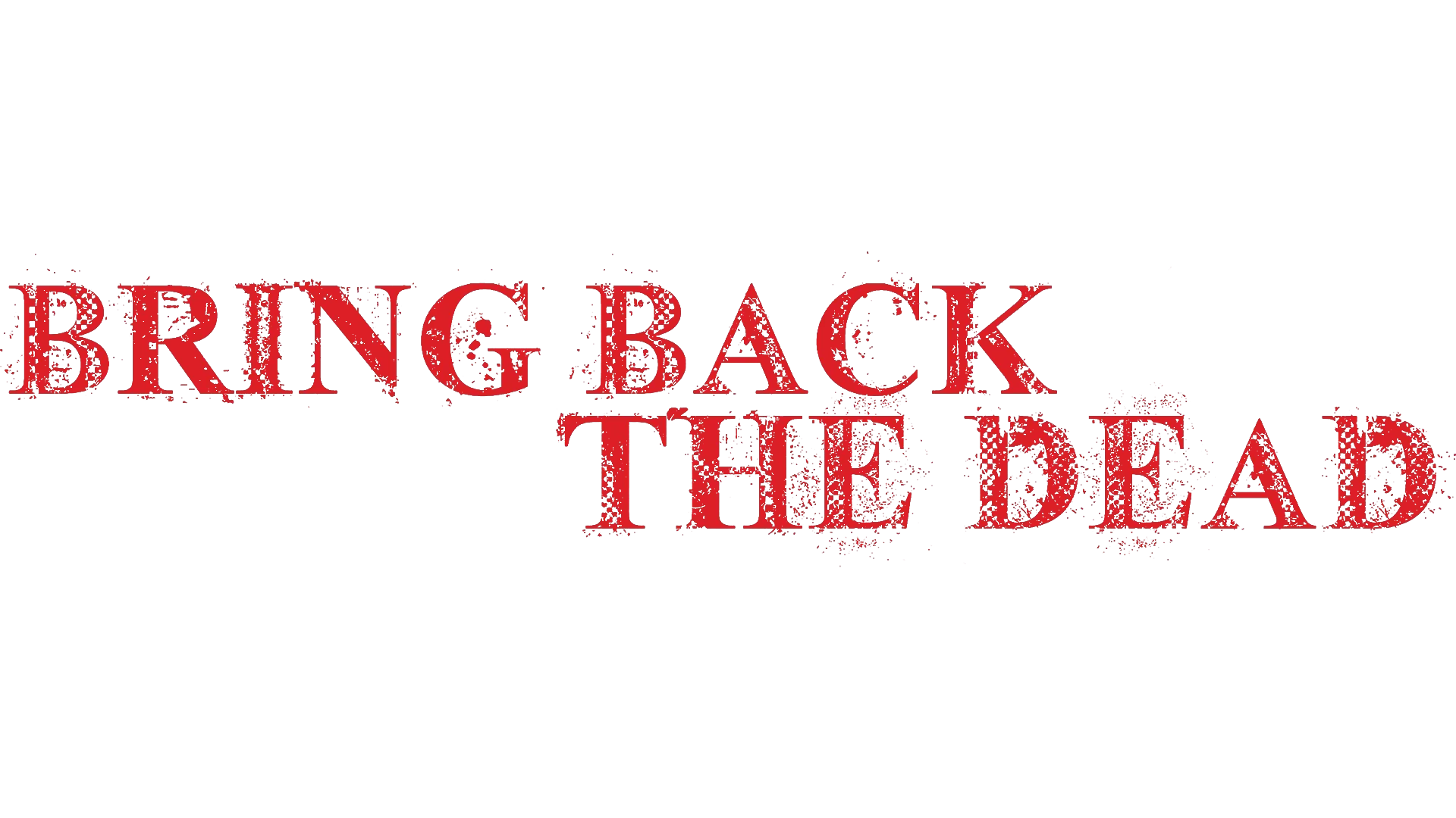 Bring Back the Dead