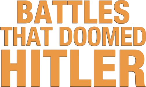Battles That Doomed Hitler