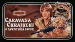 thumbnail - Caravana curajului - o aventură Ewok