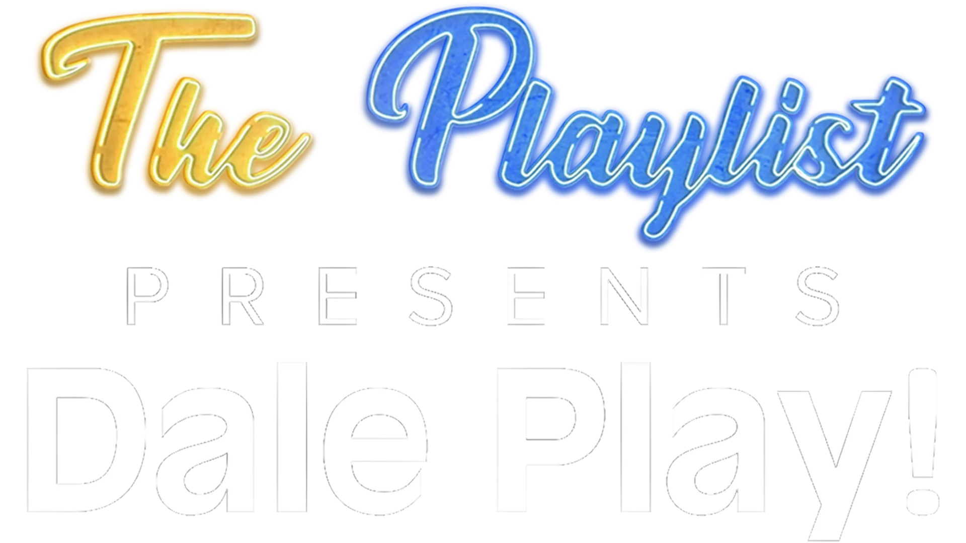 The Playlist Presents: DALE PLAY!