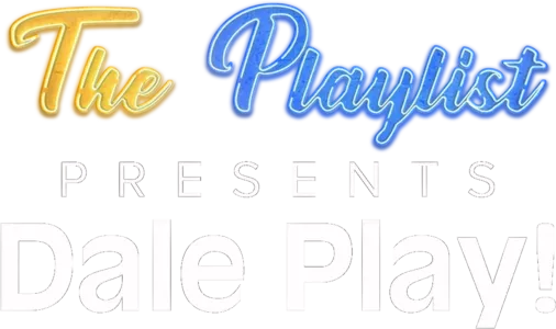 The Playlist Presents: DALE PLAY!