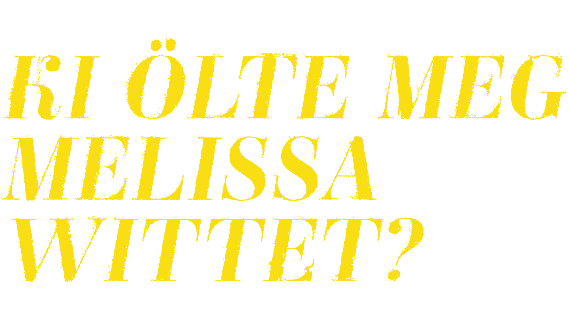 Ki ölte meg Melissa Wittet?