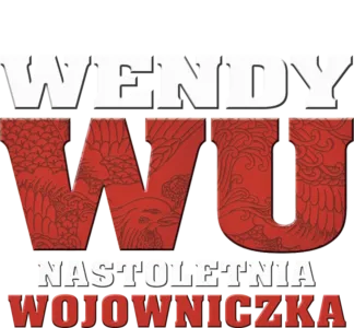 Wendy Wu: Nastoletnia wojowniczka