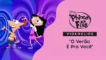 thumbnail - "O Verão É Pra Você" | Phineas e Ferb: O Verão Foi Feito Para Você Videoclipe