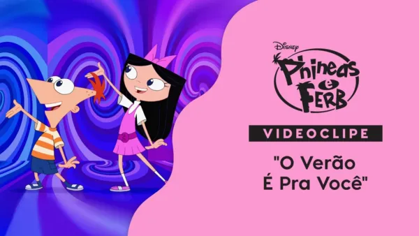 thumbnail - "O Verão É Pra Você" | Phineas e Ferb: O Verão Foi Feito Para Você Videoclipe