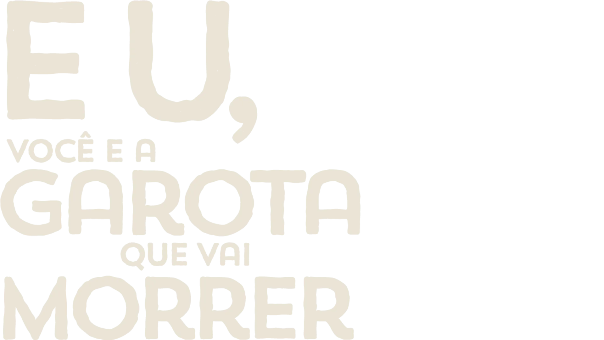 Eu, Você E A Garota Que Vai Morrer