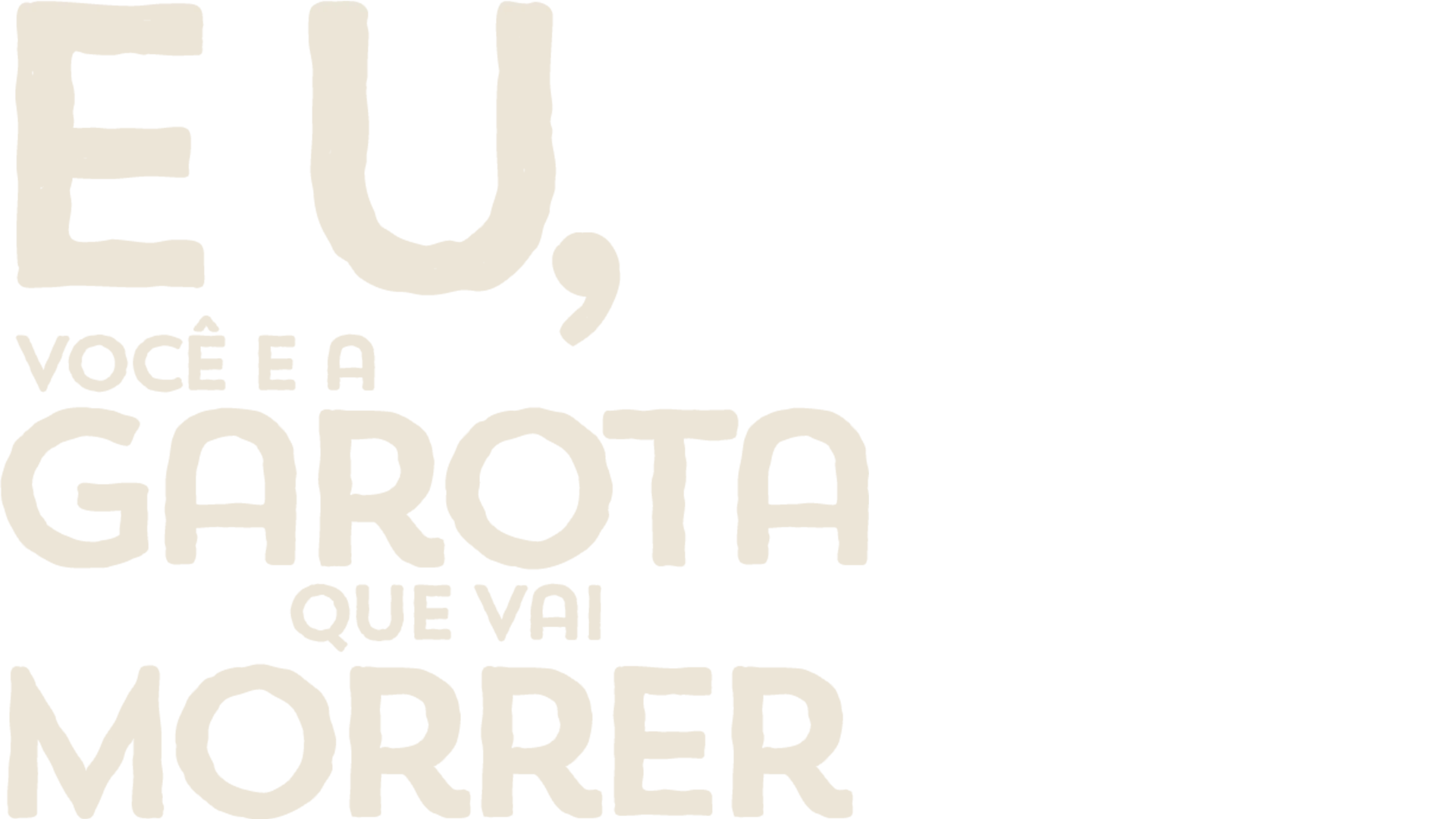 Eu, Você E A Garota Que Vai Morrer