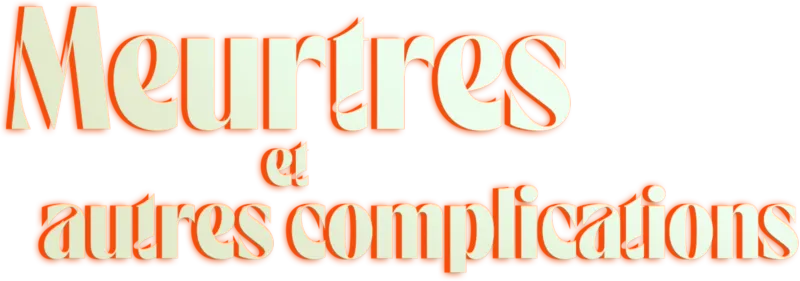 Meurtres et autres complications