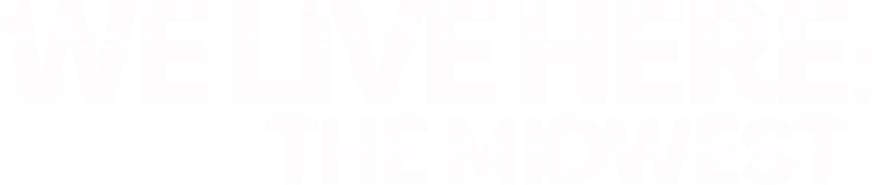 We Live Here: The Midwest