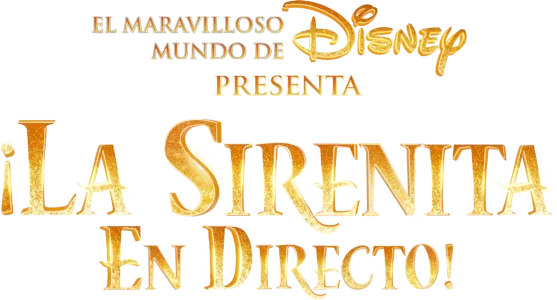 El Maravilloso Mundo de Disney presenta: ¡La Sirenita en directo!