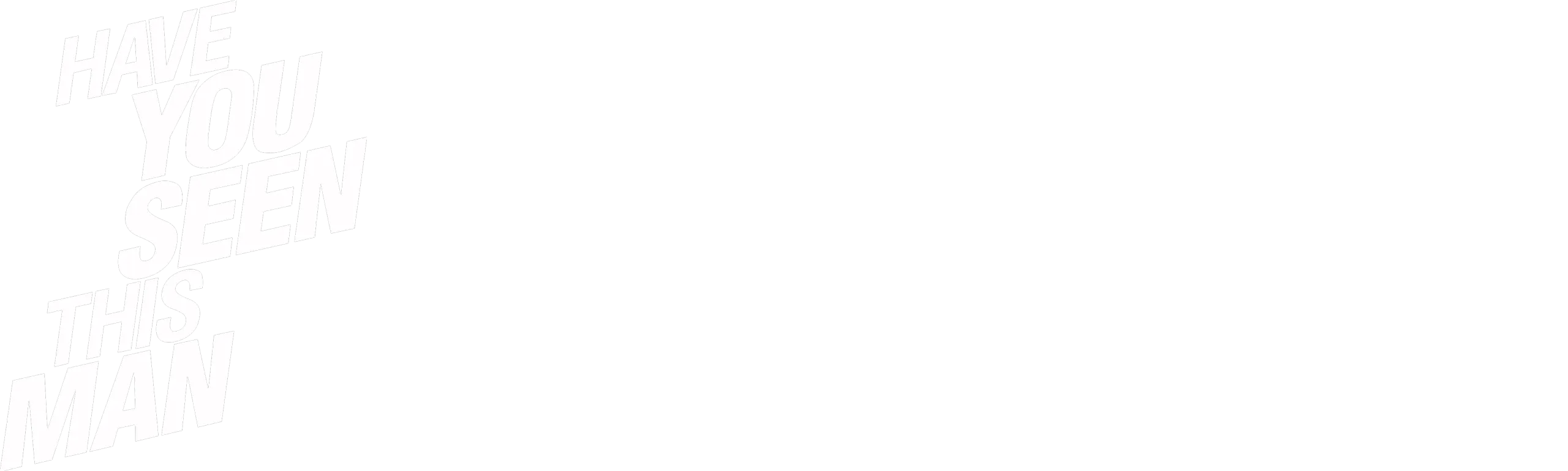 Have You Seen This Man?