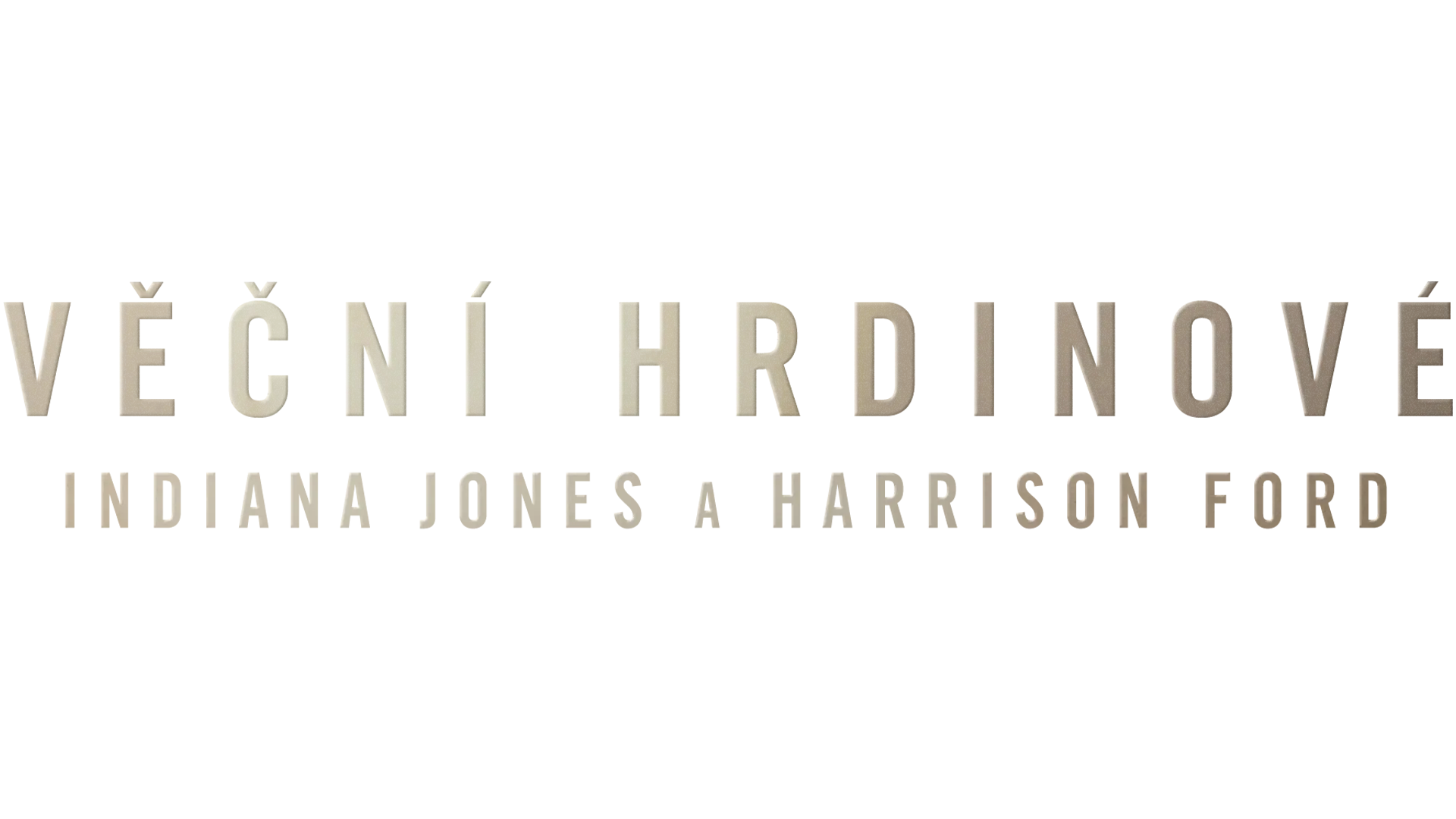 Věční hrdinové: Indiana Jones a Harrison Ford
