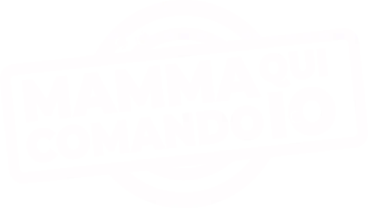 Mamma qui comando io