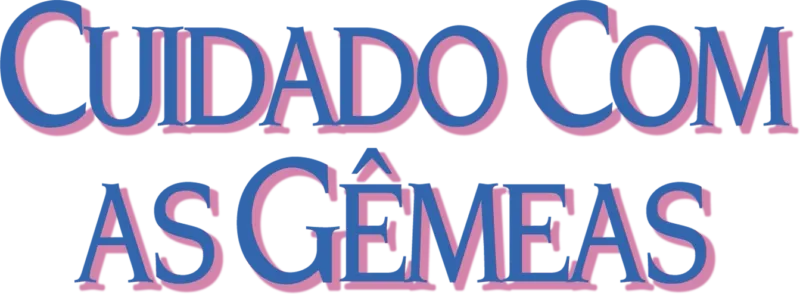 Cuidado com as Gêmeas