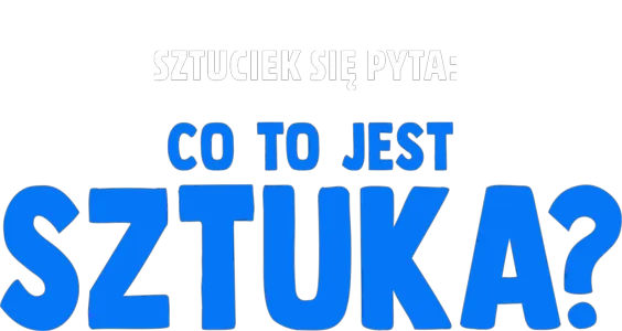 Sztuciek się pyta: Co to jest sztuka?