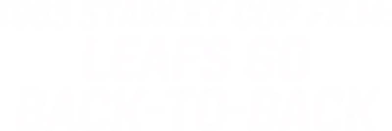 1963 Stanley Cup Film: Leafs Go Back-To-Back