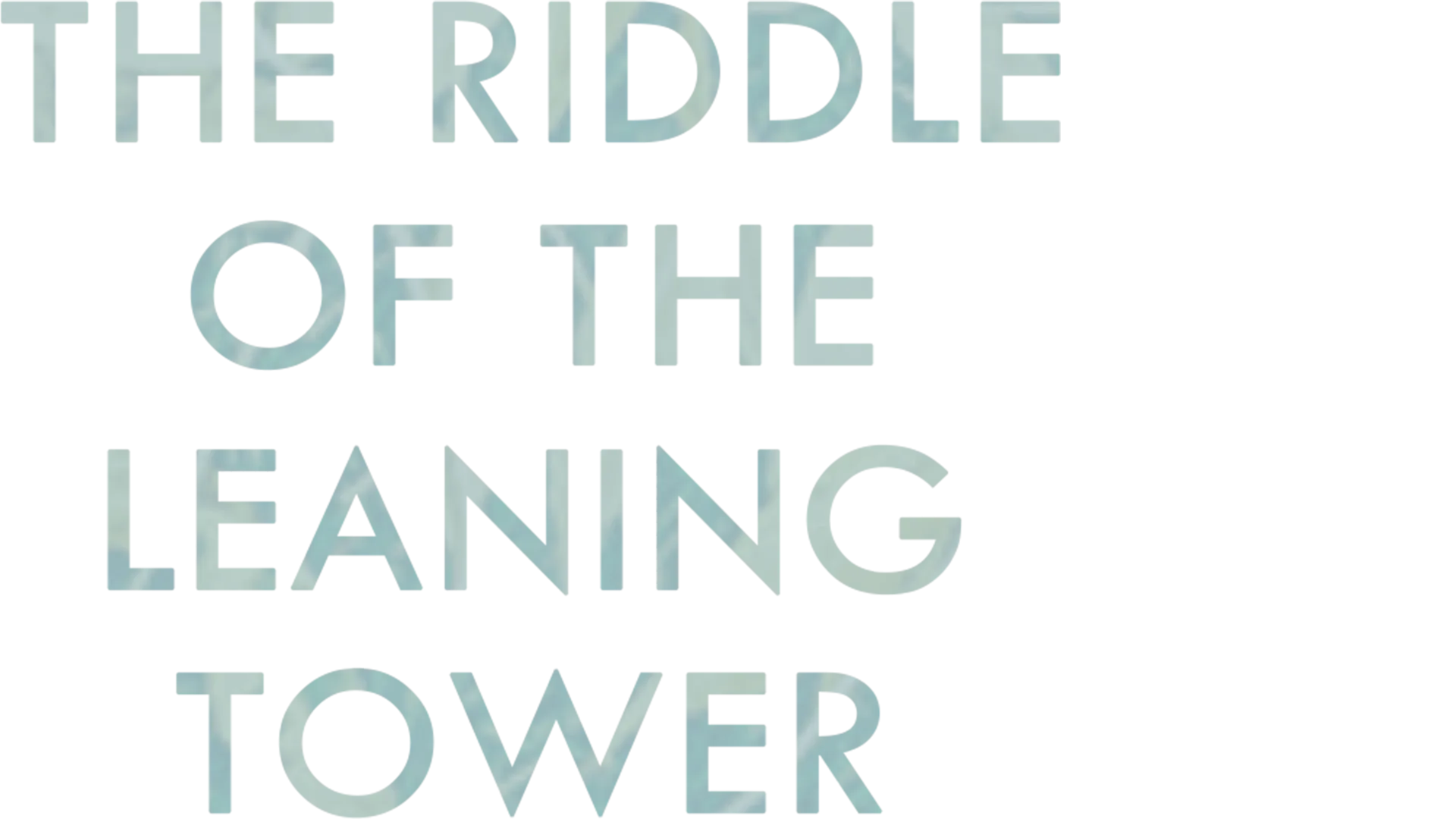 The Riddle of the Leaning Tower