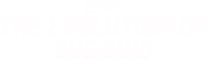The Evolution of Sue Bird