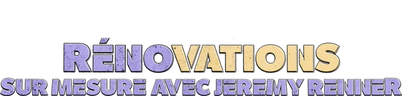 Rénovations sur mesure avec Jeremy Renner