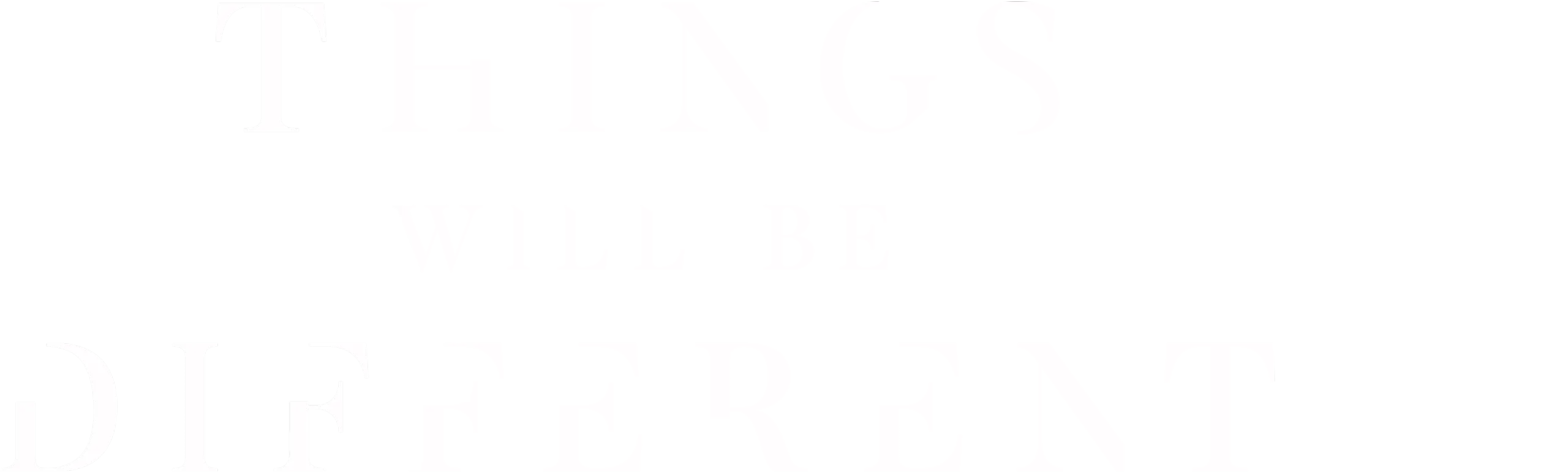 Things Will Be Different