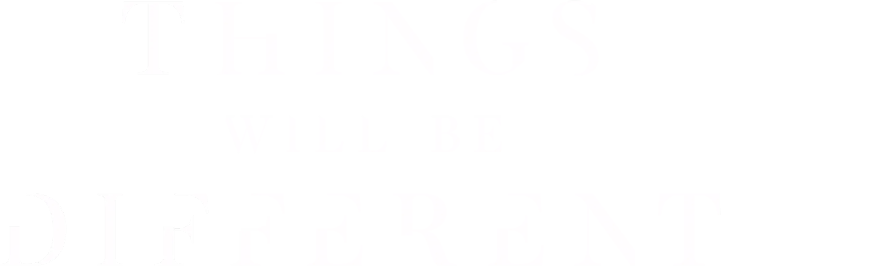 Things Will Be Different