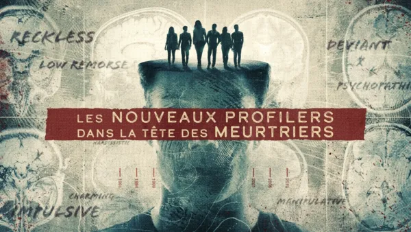 thumbnail - Les nouveaux profilers : dans la tête des meurtriers