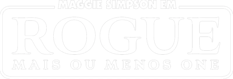 Maggie Simpson em “Rogue Mais Ou Menos One”