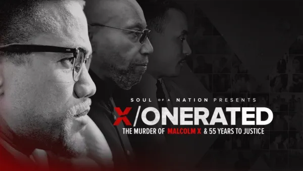 thumbnail - Soul of a Nation Presents: X/onerated -- The Murder of Malcolm X and 55 Years to Justice
