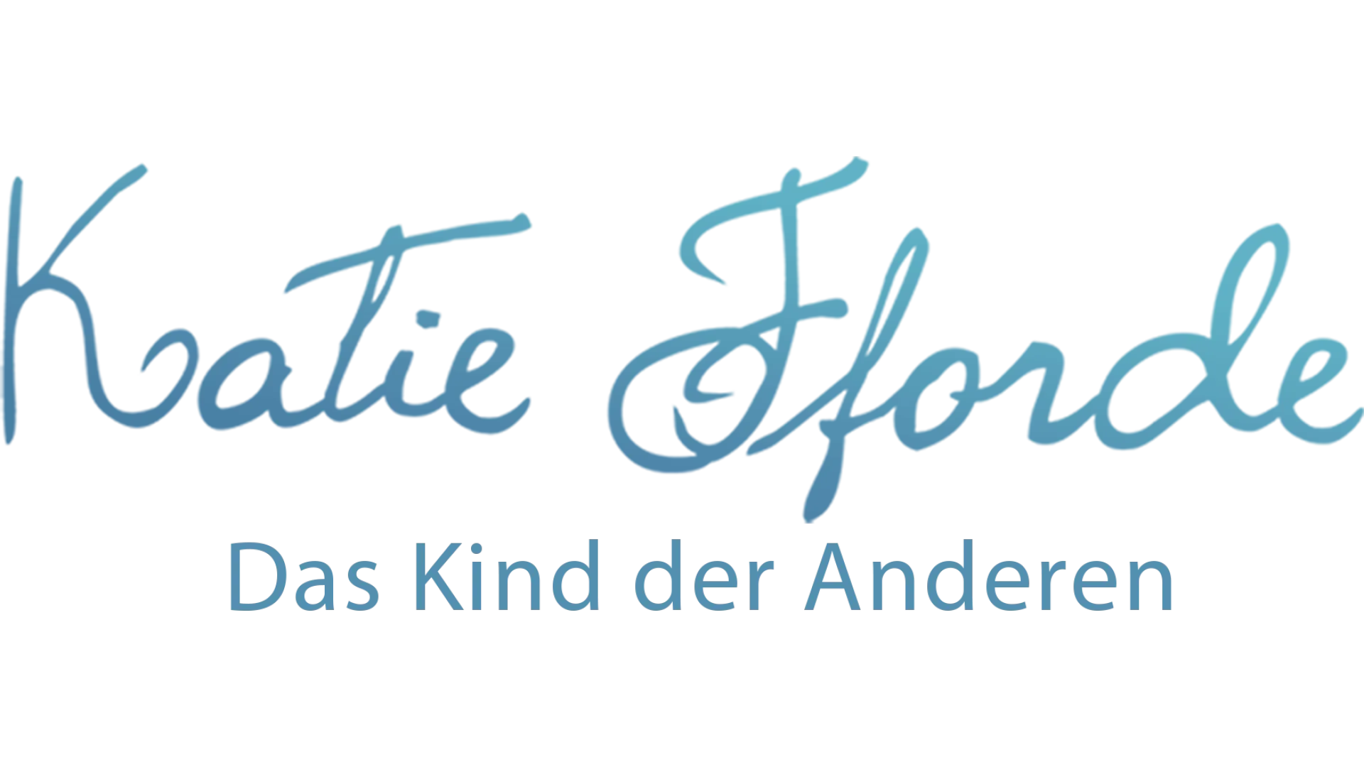Katie Fforde - Das Kind der Anderen
