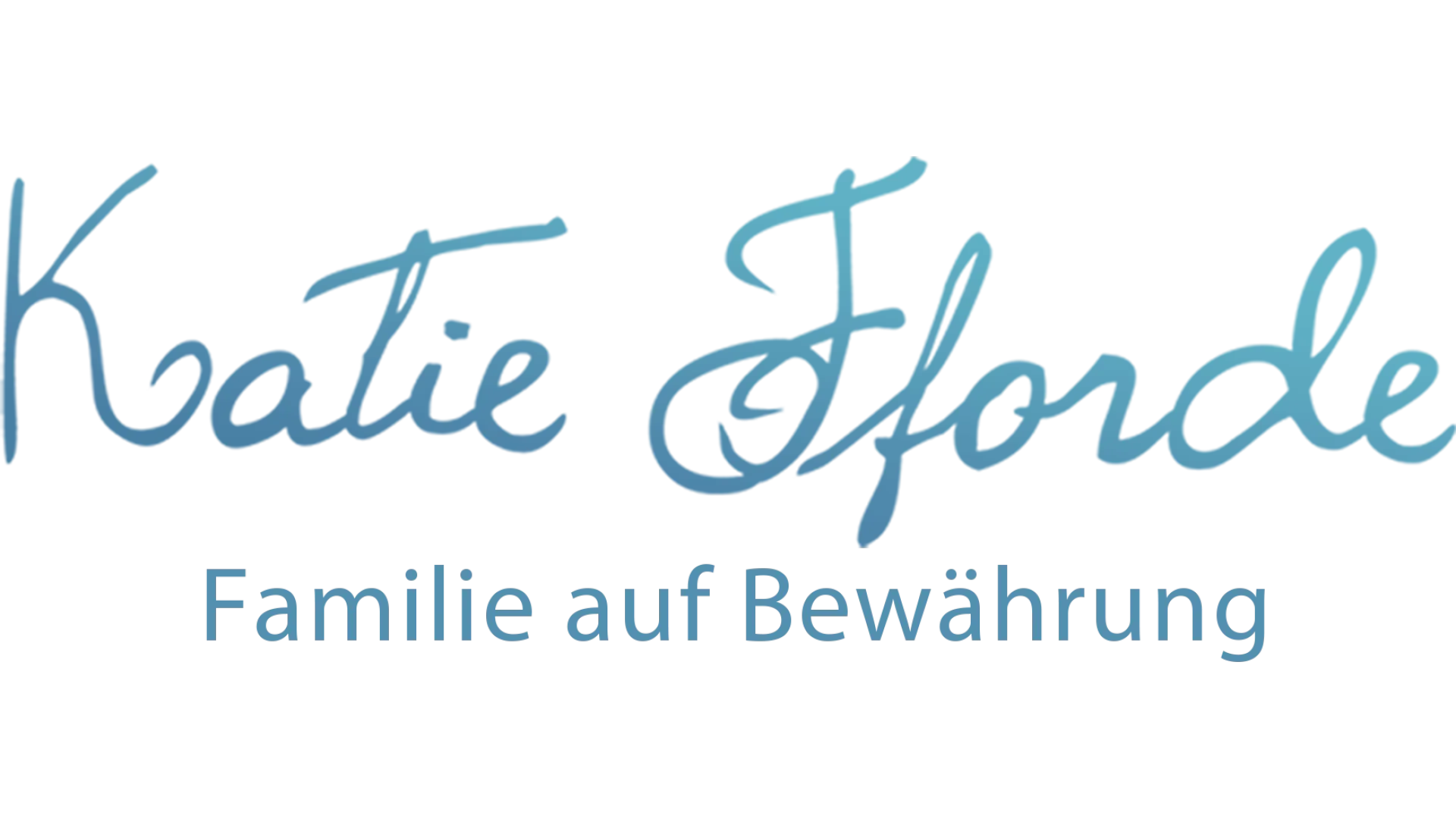 Katie Fforde - Familie auf Bewährung